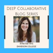 DeeP Collaborative Blog Series Introductory Slide for Kyra Kietrys.
