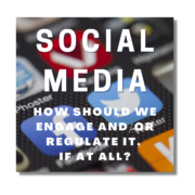 Image of Social Media: How should we engage and/or regulate it, if at all.