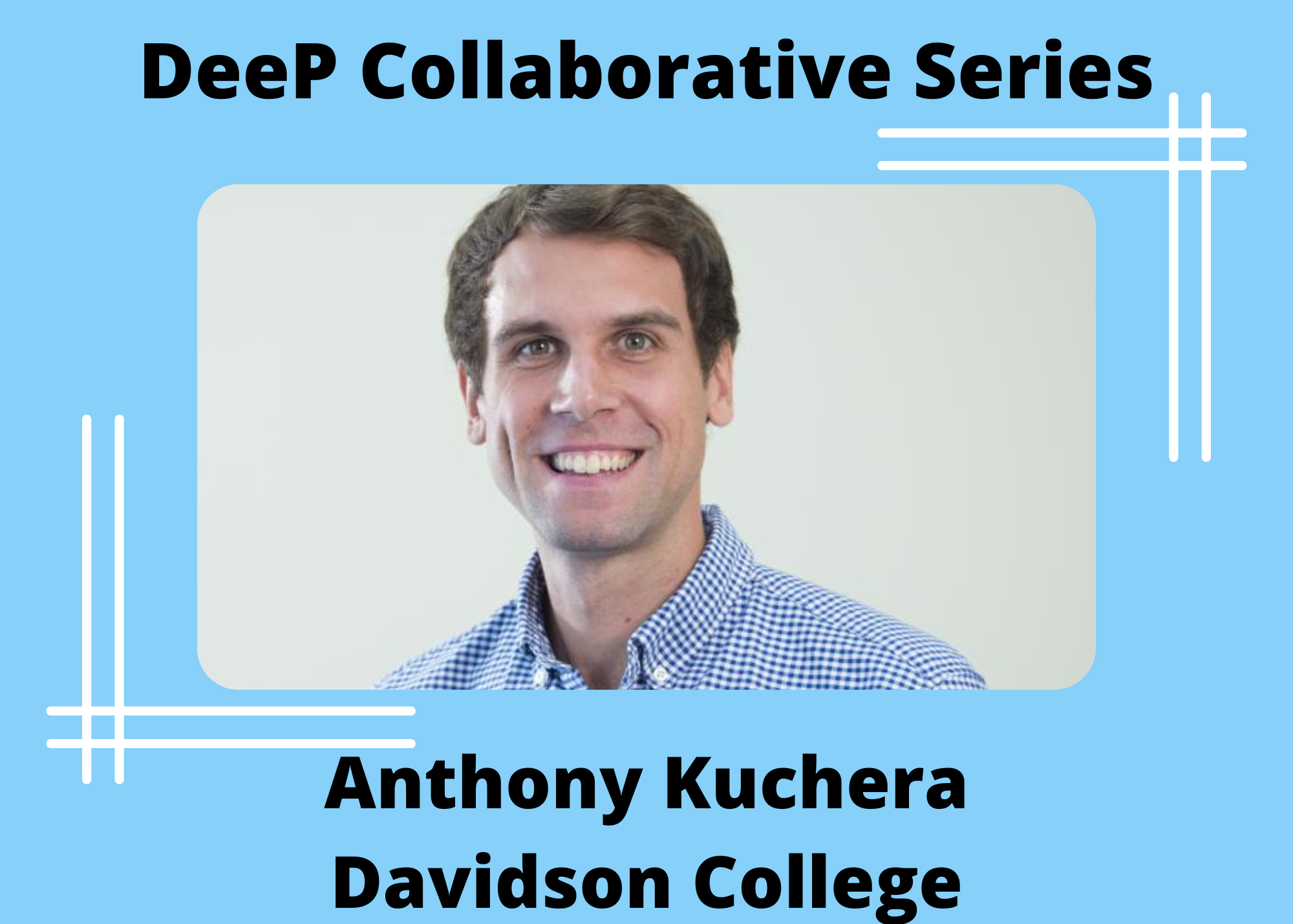 DeeP Collaborative Series Introductory Image for Anthony Kuchera.