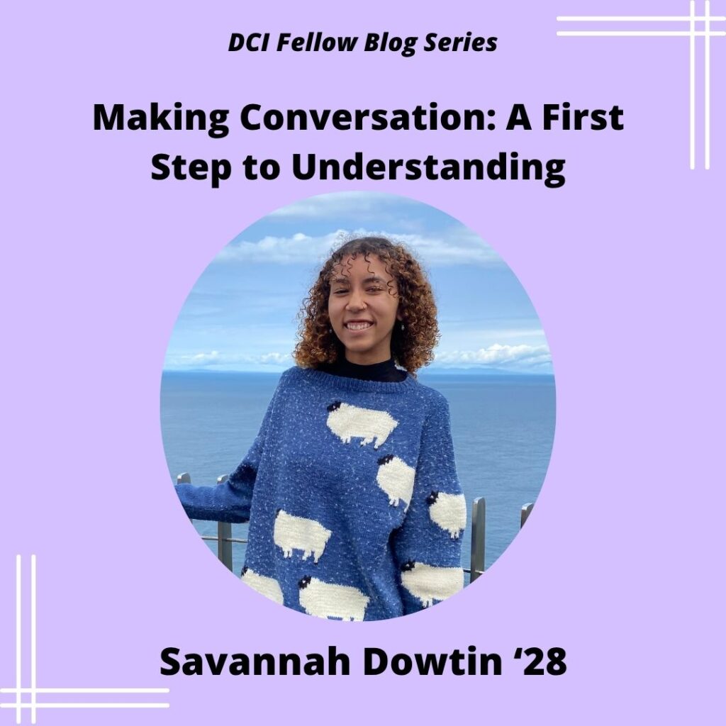 Promotional graphic for the DCI Fellow Blog Series post titled "Making Conversation: A First Step to Understanding" by Savannah Dowtin '28.